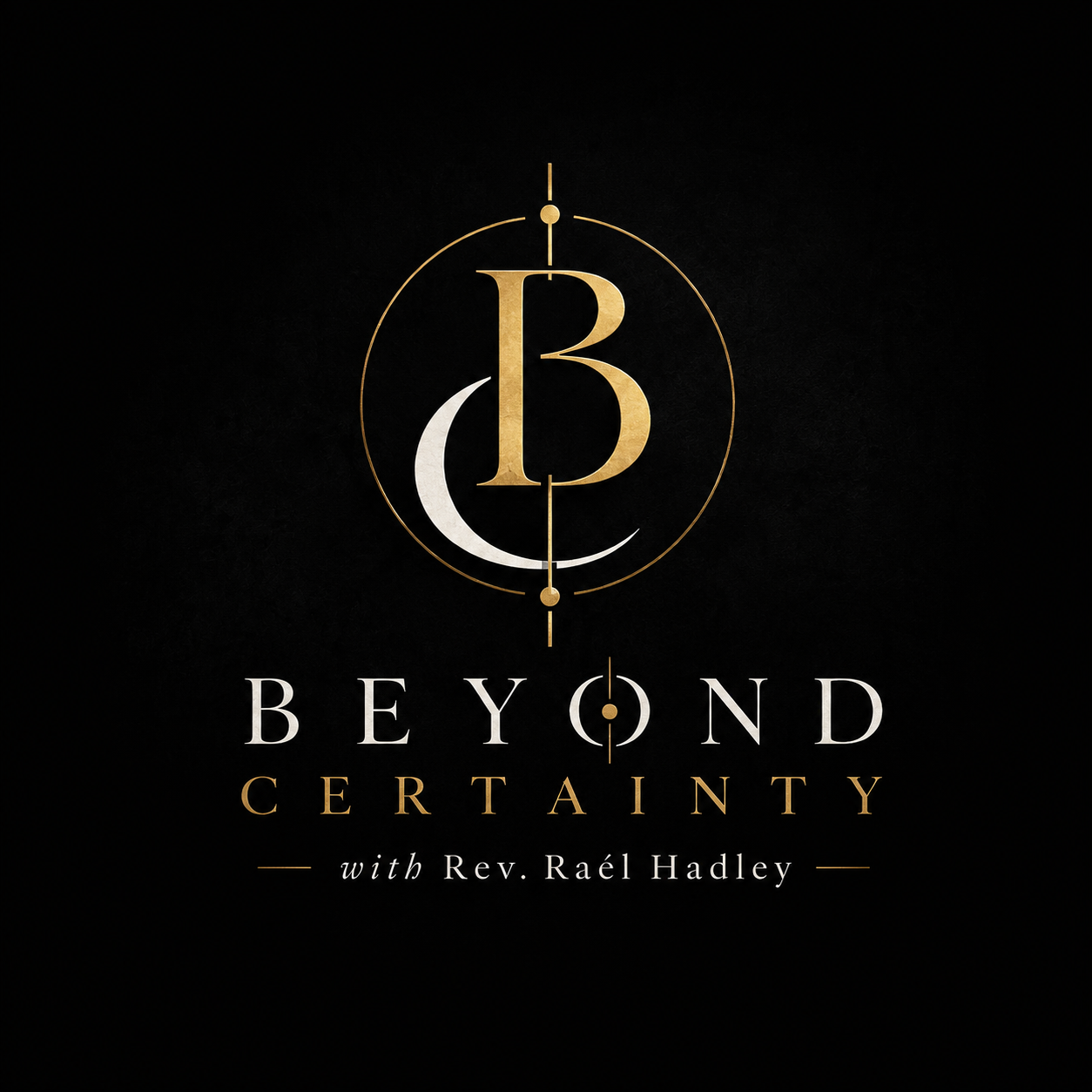 Beyond Certainty with Rev. Raél Hadley